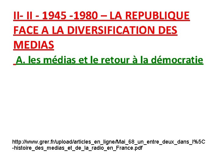 II- II - 1945 -1980 – LA REPUBLIQUE FACE A LA DIVERSIFICATION DES MEDIAS