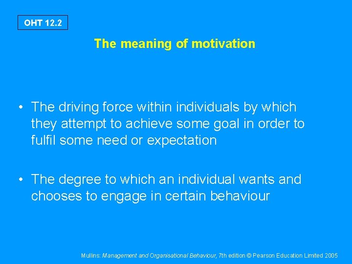 OHT 12. 2 The meaning of motivation • The driving force within individuals by