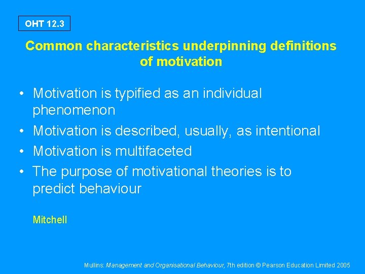 OHT 12. 3 Common characteristics underpinning definitions of motivation • Motivation is typified as