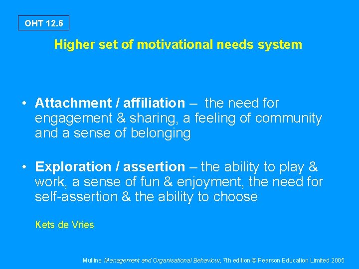 OHT 12. 6 Higher set of motivational needs system • Attachment / affiliation –