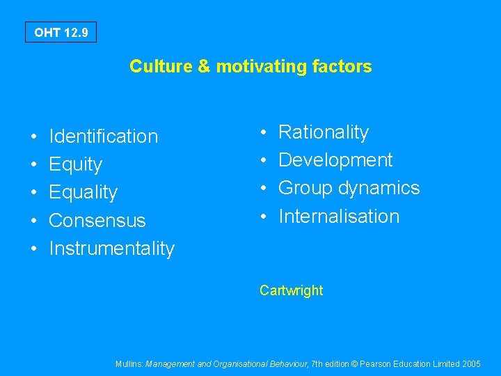 OHT 12. 9 Culture & motivating factors • • • Identification Equity Equality Consensus