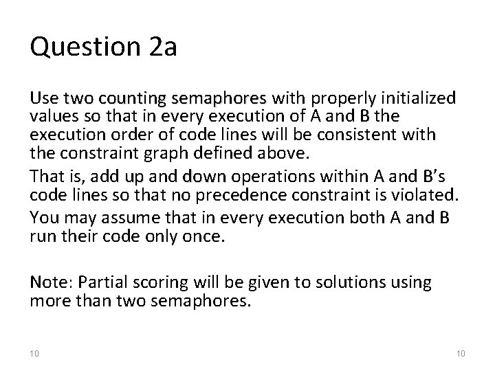 Question 2 a Use two counting semaphores with properly initialized two counting semaphores values