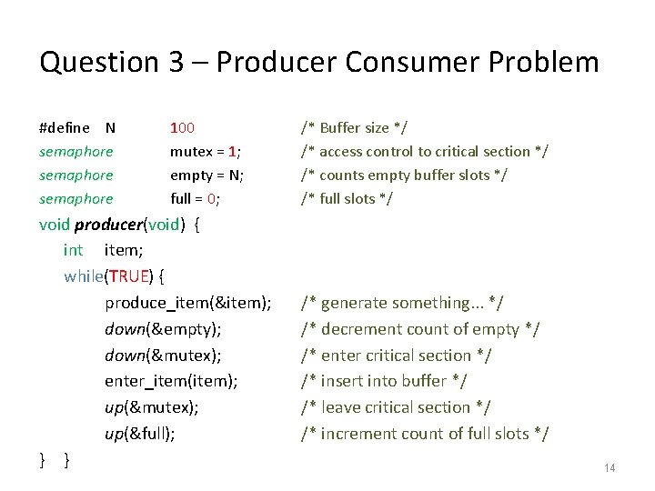 Question 3 – Producer Consumer Problem #define N semaphore 100 mutex = 1; empty