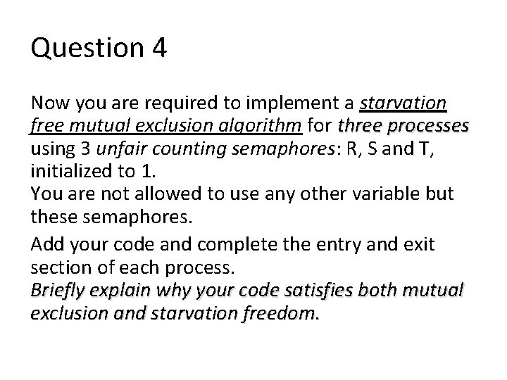 Question 4 Now you are required to implement a starvation free mutual exclusion algorithm