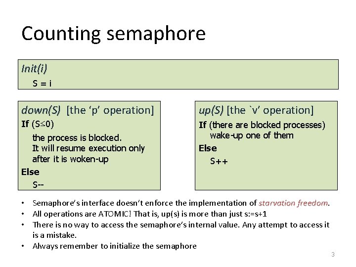 Counting semaphore Init(i) S=i down(S) [the ‘p’ operation] down(S) up(S) [the `v’ operation] If