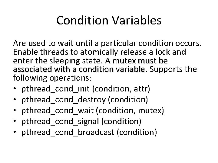 Condition Variables Are used to wait until a particular condition occurs. Enable threads to