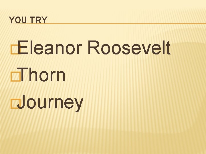 YOU TRY �Eleanor �Thorn �Journey Roosevelt 