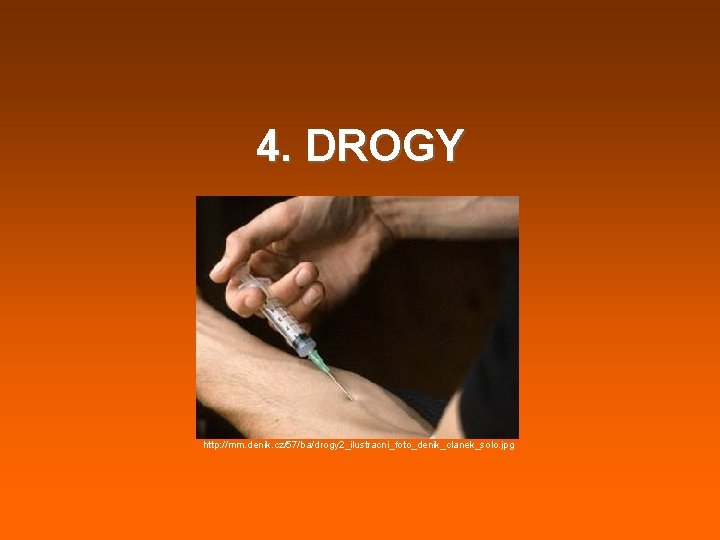 4. DROGY http: //mm. denik. cz/57/ba/drogy 2_ilustracni_foto_denik_clanek_solo. jpg 4. DROGY http: //mm. denik. cz/57/ba/drogy 2_ilustracni_foto_denik_clanek_solo. jpg