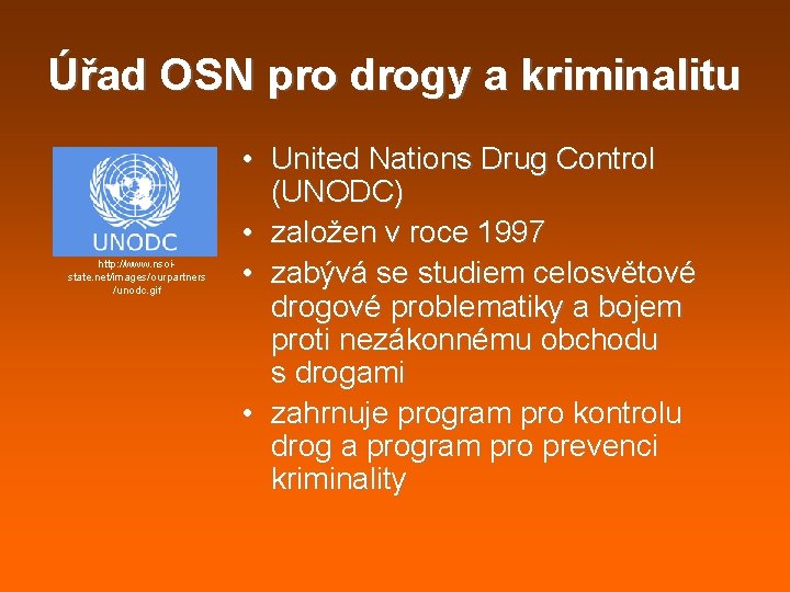 Úřad OSN pro drogy a kriminalitu http: //www. nsoistate. net/images/ourpartners /unodc. gif • United Úřad OSN pro drogy a kriminalitu http: //www. nsoistate. net/images/ourpartners /unodc. gif • United
