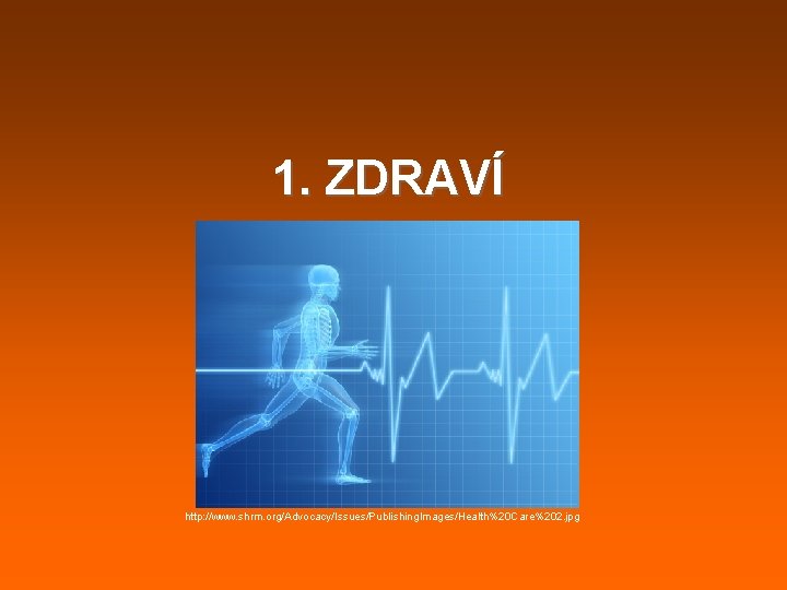 1. ZDRAVÍ http: //www. shrm. org/Advocacy/Issues/Publishing. Images/Health%20 Care%202. jpg 1. ZDRAVÍ http: //www. shrm. org/Advocacy/Issues/Publishing. Images/Health%20 Care%202. jpg