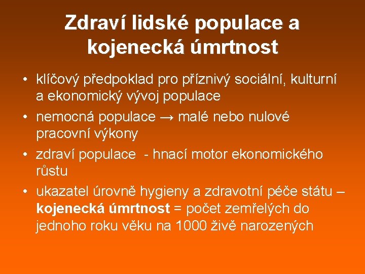 Zdraví lidské populace a kojenecká úmrtnost • klíčový předpoklad pro příznivý sociální, kulturní a Zdraví lidské populace a kojenecká úmrtnost • klíčový předpoklad pro příznivý sociální, kulturní a