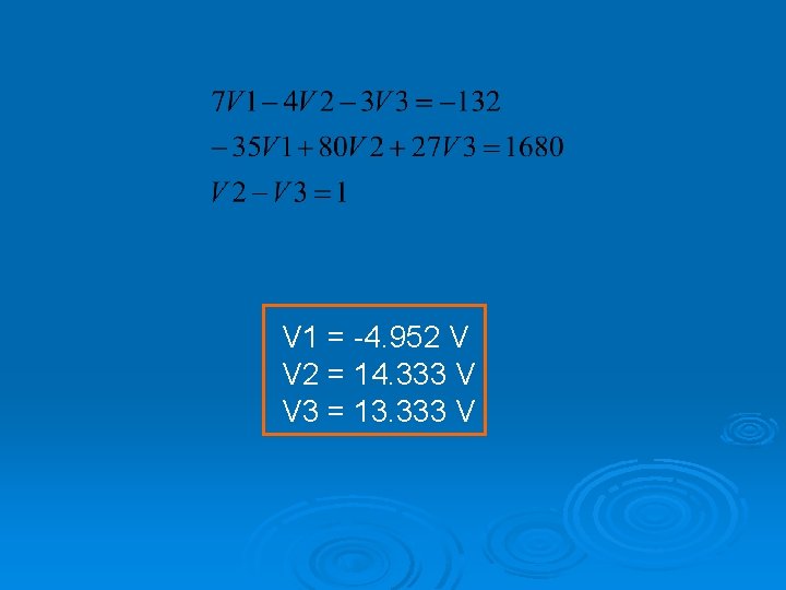 V 1 = -4. 952 V V 2 = 14. 333 V V 3