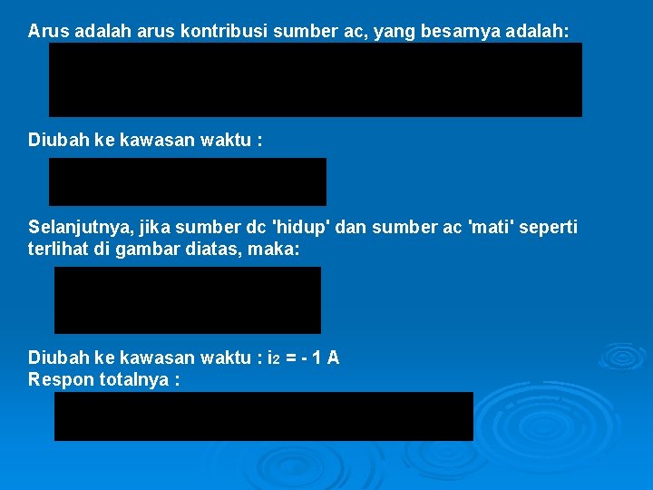 Arus adalah arus kontribusi sumber ac, yang besarnya adalah: Diubah ke kawasan waktu :