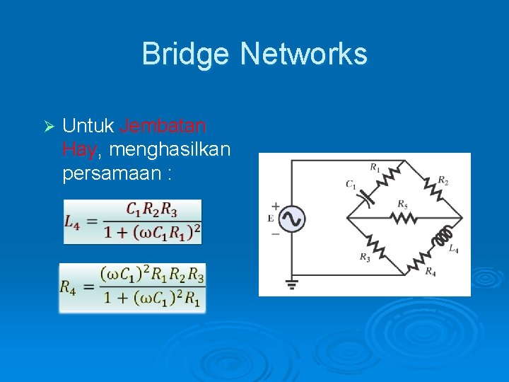 Bridge Networks Ø Untuk Jembatan Hay, menghasilkan persamaan : 