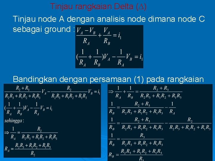 Tinjau rangkaian Delta ( ) Tinjau node A dengan analisis node dimana node C