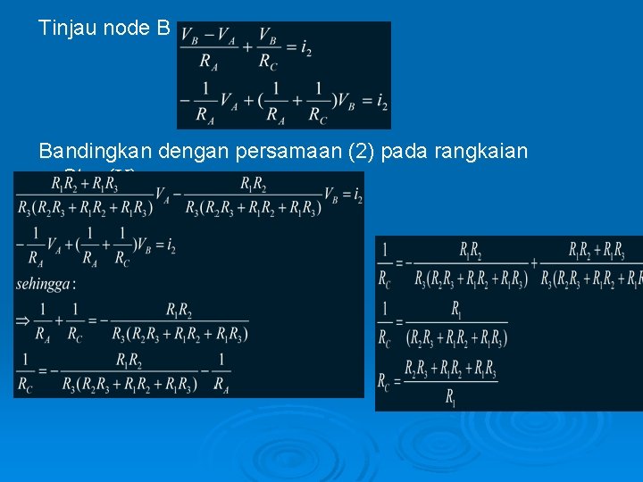 Tinjau node B : Bandingkan dengan persamaan (2) pada rangkaian Star ( ) :