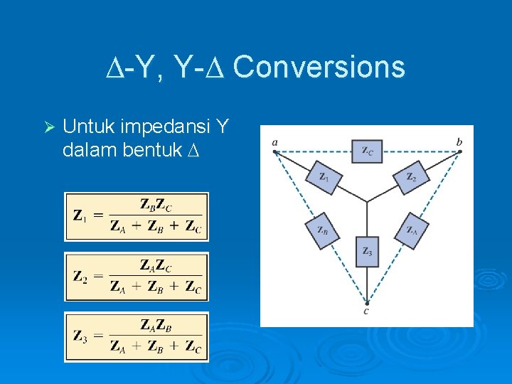  -Y, Y- Conversions Ø Untuk impedansi Y dalam bentuk 