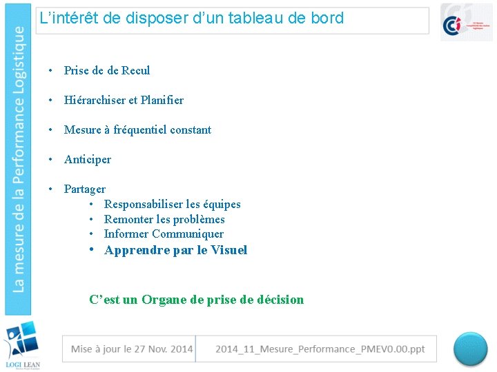 L’intérêt de disposer d’un tableau de bord • Prise de de Recul • Hiérarchiser