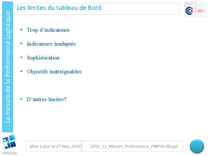 Les limites du tableau de Bord • Trop d’indicateurs • Indicateurs inadaptés • Sophistication