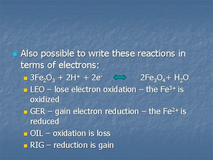 n Also possible to write these reactions in terms of electrons: 3 Fe 2