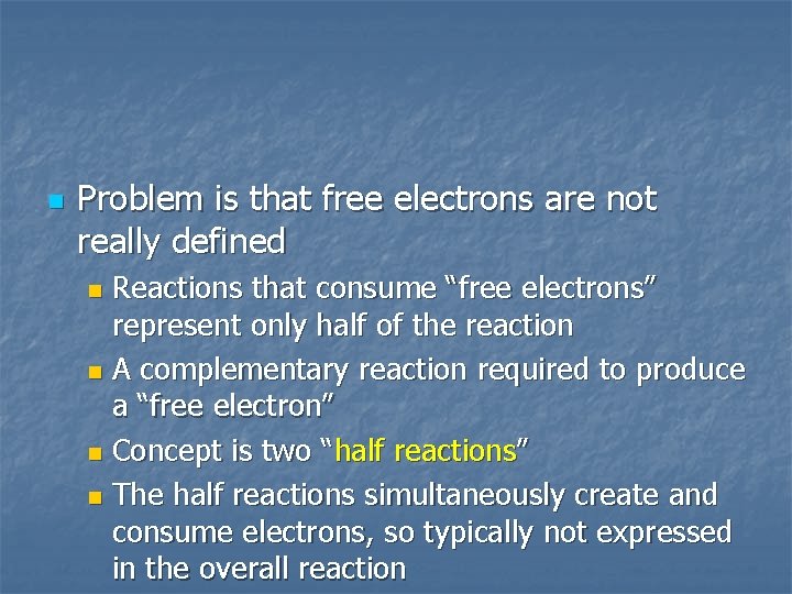 n Problem is that free electrons are not really defined Reactions that consume “free