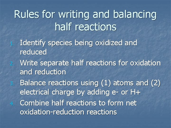 Rules for writing and balancing half reactions 1. 2. 3. 4. Identify species being