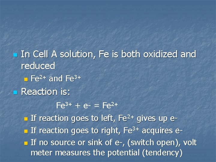n In Cell A solution, Fe is both oxidized and reduced n n Fe