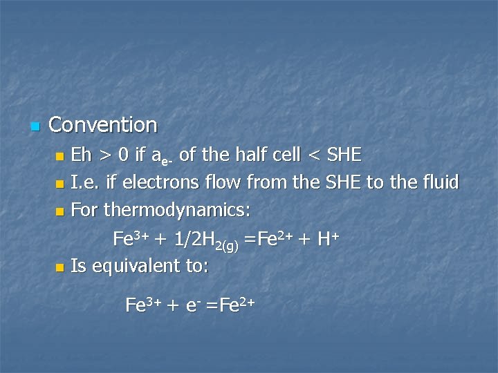 n Convention Eh > 0 if ae- of the half cell < SHE n