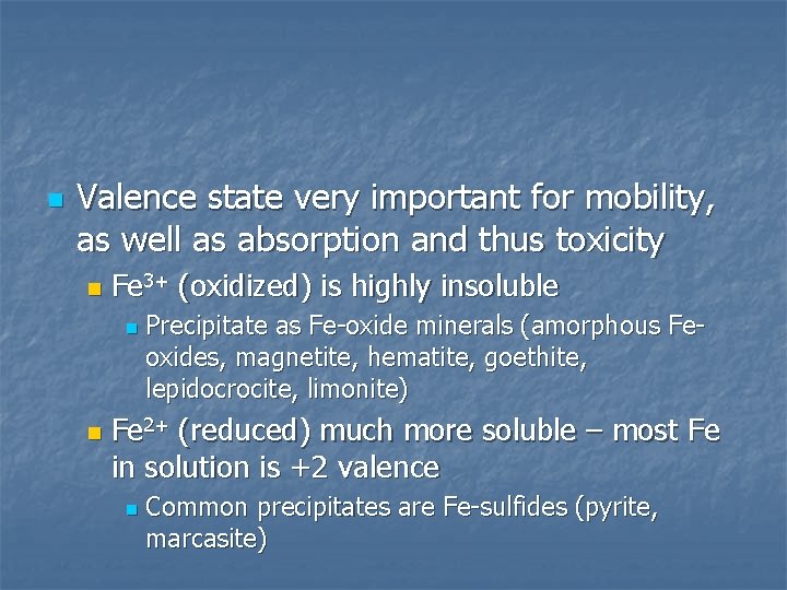 n Valence state very important for mobility, as well as absorption and thus toxicity