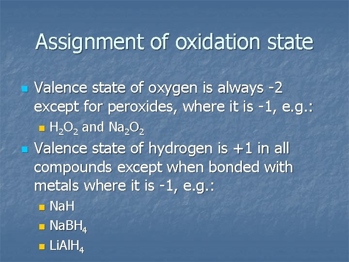 Assignment of oxidation state n Valence state of oxygen is always -2 except for