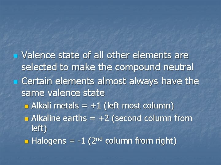 n n Valence state of all other elements are selected to make the compound