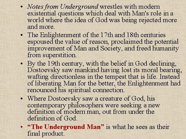  • Notes from Underground wrestles with modern existential questions which deal with Man's