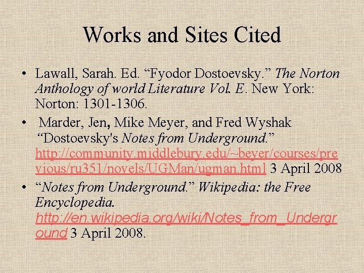 Works and Sites Cited • Lawall, Sarah. Ed. “Fyodor Dostoevsky. ” The Norton Anthology