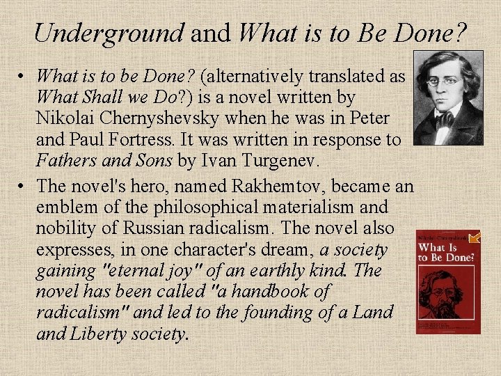 Underground and What is to Be Done? • What is to be Done? (alternatively