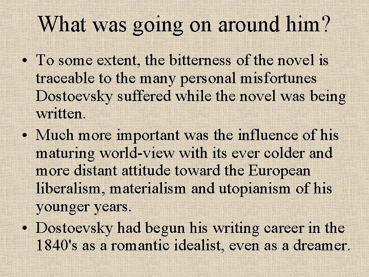 What was going on around him? • To some extent, the bitterness of the