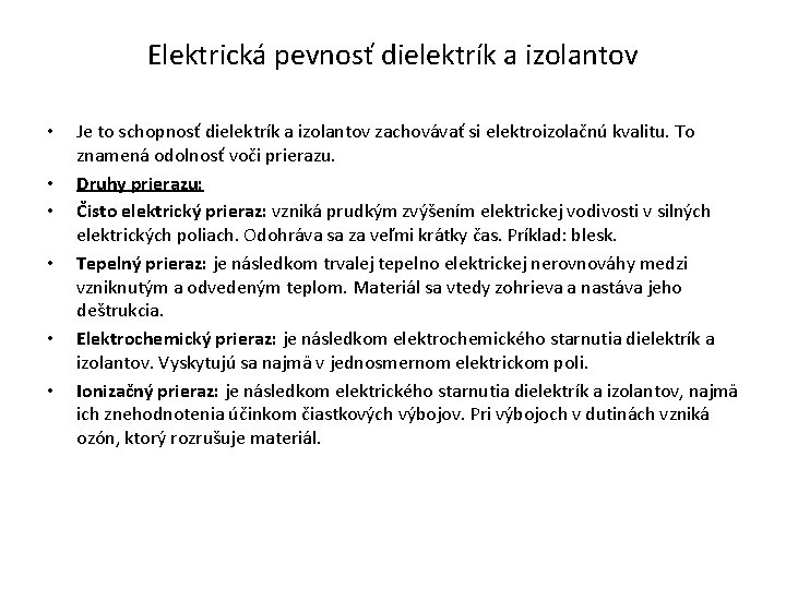 Elektrická pevnosť dielektrík a izolantov • • • Je to schopnosť dielektrík a izolantov