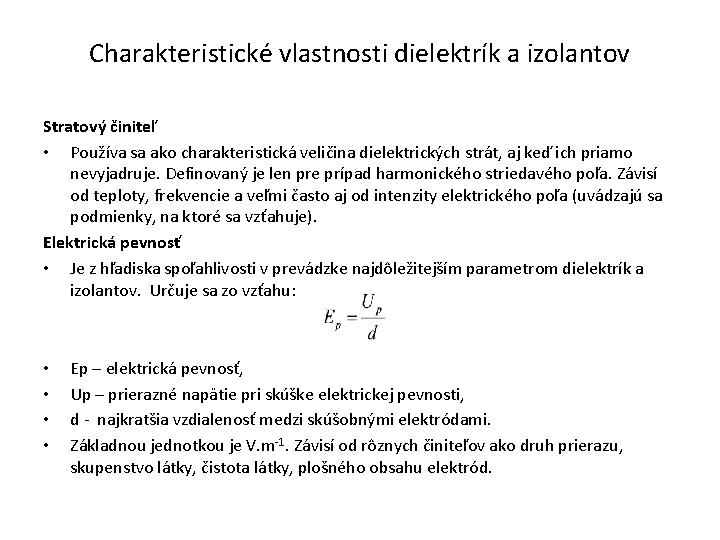 Charakteristické vlastnosti dielektrík a izolantov Stratový činiteľ • Používa sa ako charakteristická veličina dielektrických