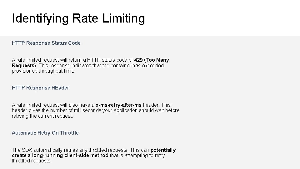 Identifying Rate Limiting HTTP Response Status Code A rate limited request will return a