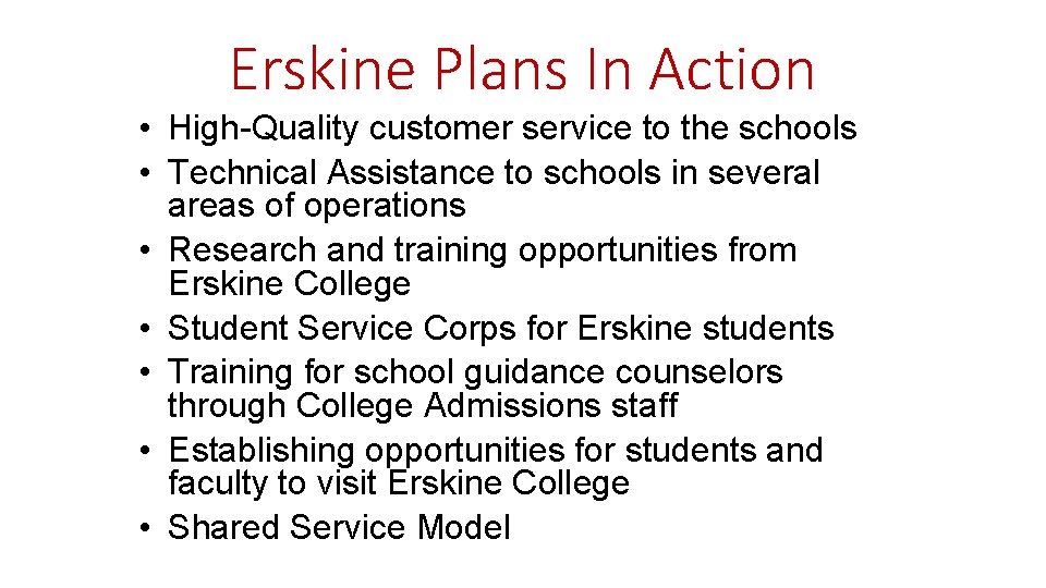 Erskine Plans In Action • High-Quality customer service to the schools • Technical Assistance