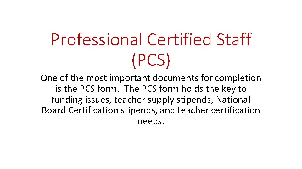 Professional Certified Staff (PCS) One of the most important documents for completion is the