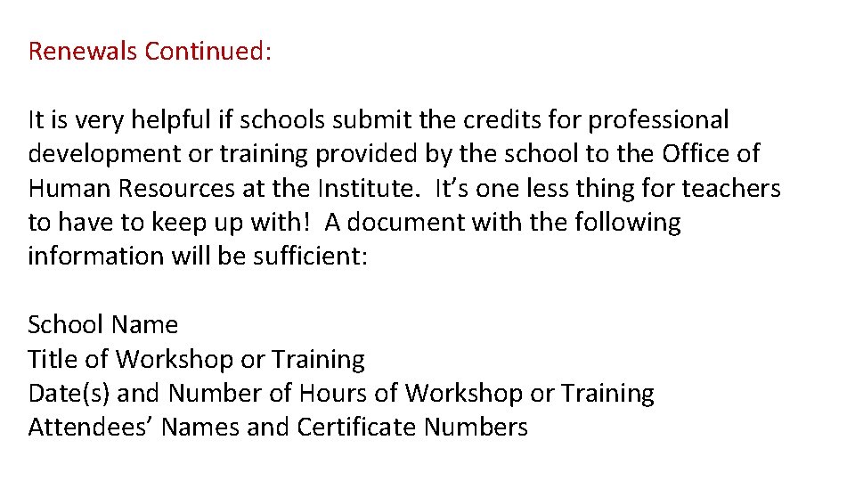 Renewals Continued: It is very helpful if schools submit the credits for professional development
