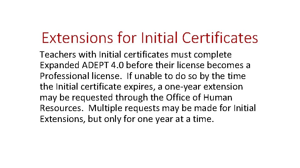 Extensions for Initial Certificates Teachers with Initial certificates must complete Expanded ADEPT 4. 0