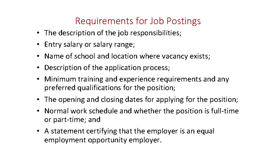 Requirements for Job Postings The description of the job responsibilities; Entry salary or salary