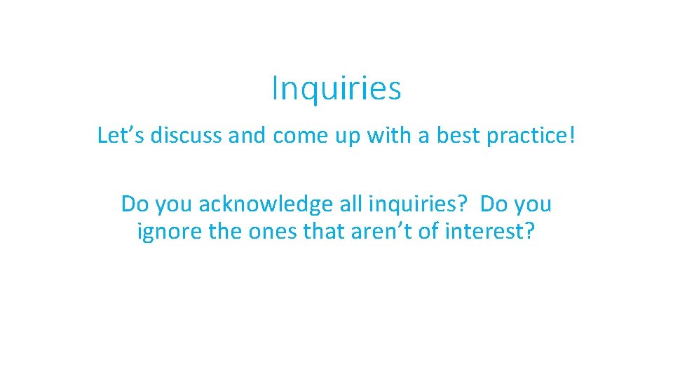 Inquiries Let’s discuss and come up with a best practice! Do you acknowledge all