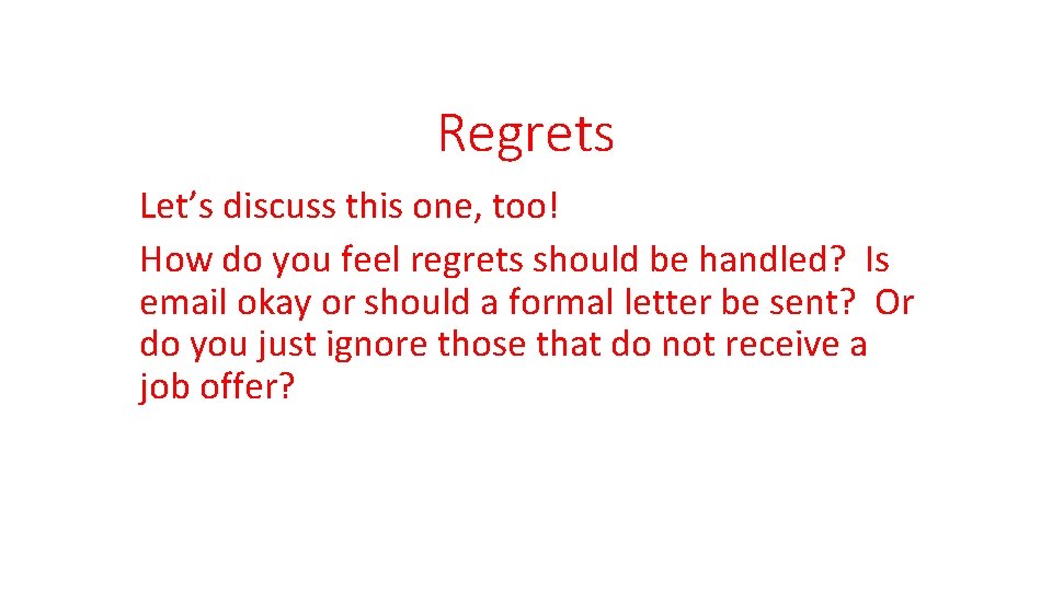 Regrets Let’s discuss this one, too! How do you feel regrets should be handled?