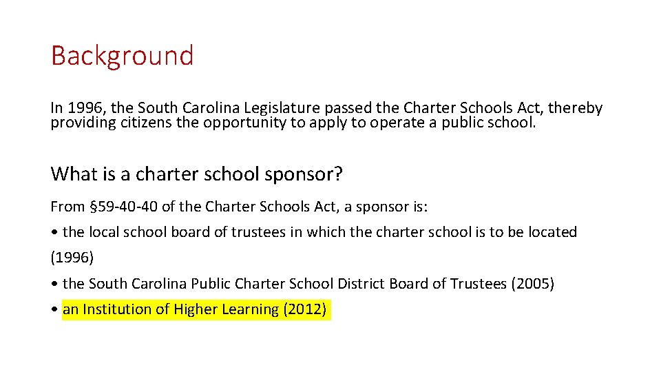Background In 1996, the South Carolina Legislature passed the Charter Schools Act, thereby providing