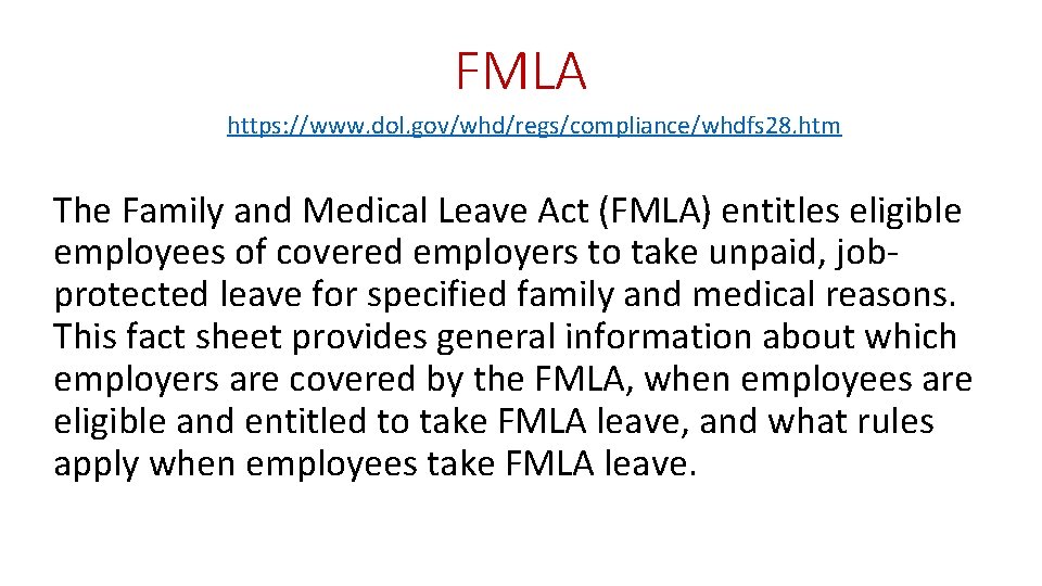 FMLA https: //www. dol. gov/whd/regs/compliance/whdfs 28. htm The Family and Medical Leave Act (FMLA)