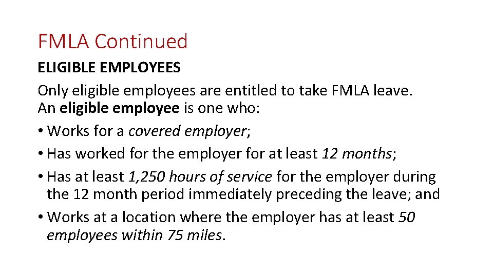 FMLA Continued ELIGIBLE EMPLOYEES Only eligible employees are entitled to take FMLA leave. An