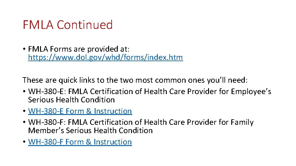 FMLA Continued • FMLA Forms are provided at: https: //www. dol. gov/whd/forms/index. htm These