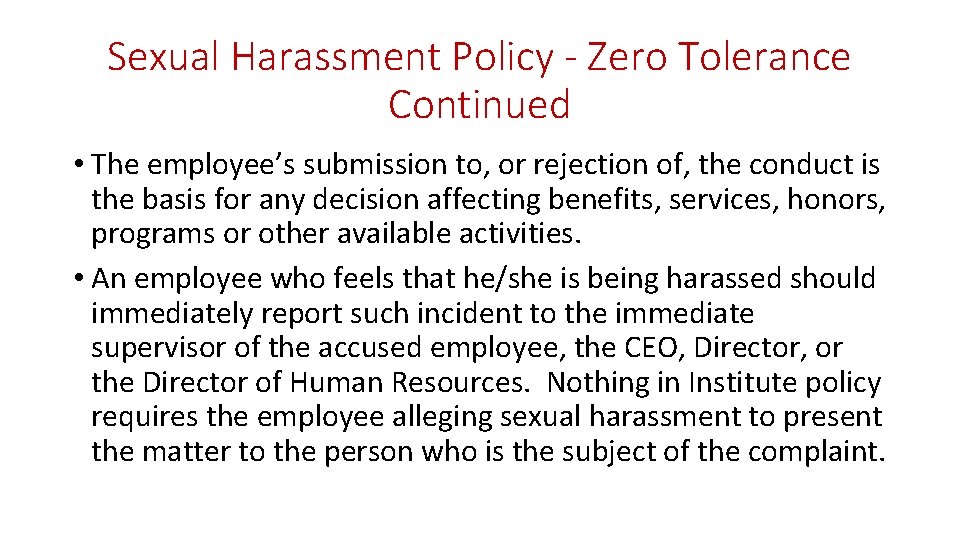 Sexual Harassment Policy - Zero Tolerance Continued • The employee’s submission to, or rejection